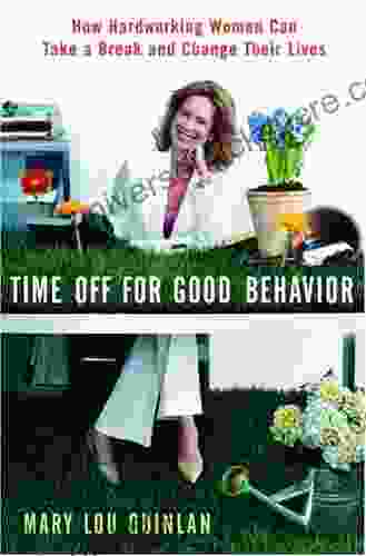 Time Off For Good Behavior: How Hardworking Women Can Take A Break And Change Their Lives