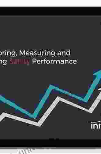 Safety Metrics: Tools And Techniques For Measuring Safety Performance