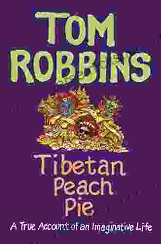 Tibetan Peach Pie: A True Account Of An Imaginative Life