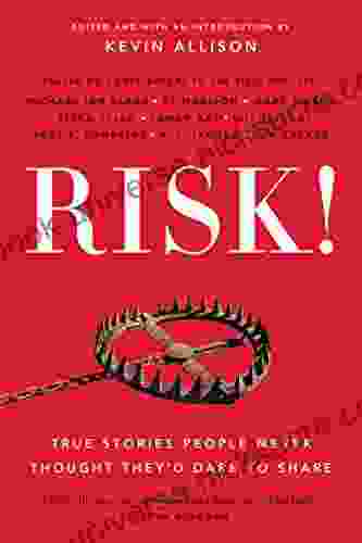 RISK : True Stories People Never Thought They D Dare To Share