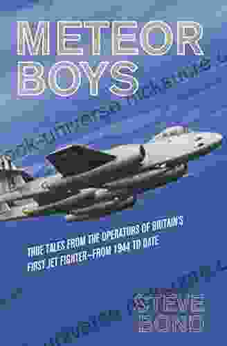 Meteor Boys: True Tales From The Operators Of Britain S First Jet Fighter From 1944 To Date