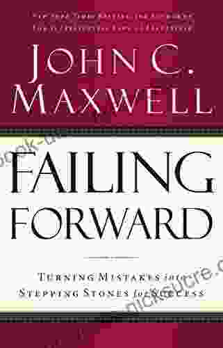 Failing Forward: Turning Mistakes Into Stepping Stones For Success