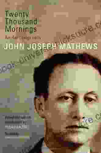 Twenty Thousand Mornings: An Autobiography (American Indian Literature And Critical Studies 57)