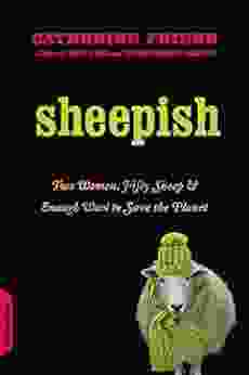 Sheepish: Two Women Fifty Sheep And Enough Wool To Save The Planet