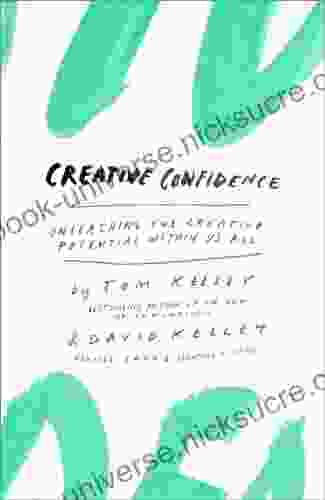 Creative Confidence: Unleashing The Creative Potential Within Us All