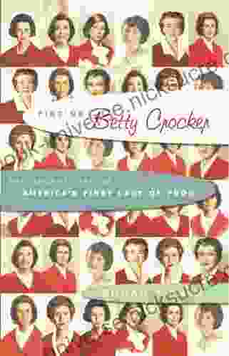 Finding Betty Crocker: The Secret Life Of America S First Lady Of Food