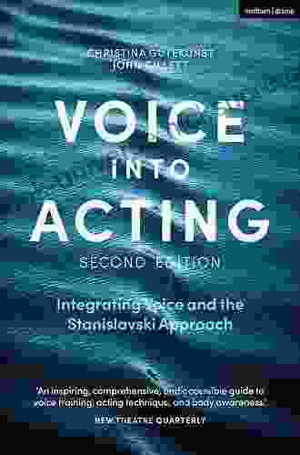 Voice Into Acting: Integrating Voice And The Stanislavski Approach (Performance Books)