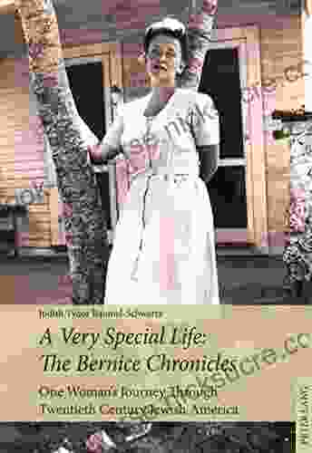 A Very Special Life: The Bernice Chronicles: One Womans Odyssey Through Twentieth Century Jewish America