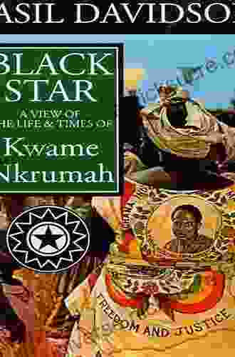 Black Star: A View Of The Life And Times Of Kwame Nkrumah