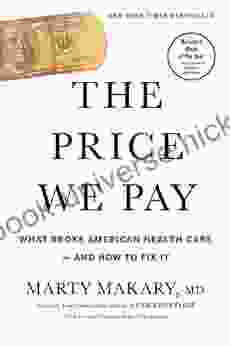The Price We Pay: What Broke American Health Care And How To Fix It