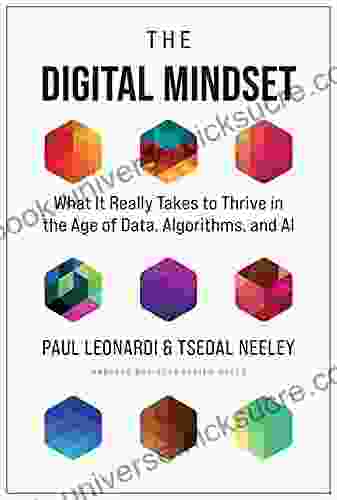 The Digital Mindset: What It Really Takes To Thrive In The Age Of Data Algorithms And AI