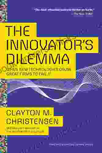 The Innovator S Dilemma: When New Technologies Cause Great Firms To Fail (Management Of Innovation And Change)