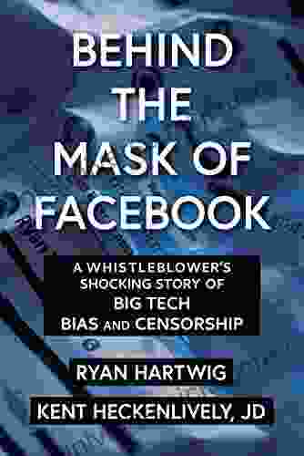 Behind The Mask Of Facebook: A Whistleblower S Shocking Story Of Big Tech Bias And Censorship (Children S Health Defense)
