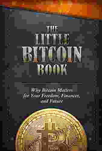 The Little Bitcoin Book: Why Bitcoin Matters For Your Freedom Finances And Future