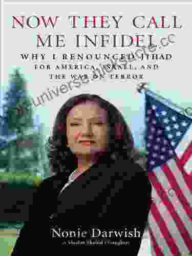Now They Call Me Infidel: Why I Renounced Jihad For America Israel And The War On Terror