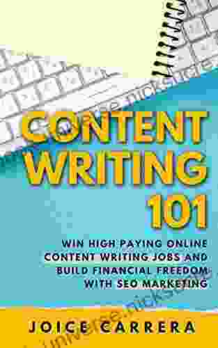 Content Writing 101: Win High Paying Online Content Writing Jobs And Build Financial Freedom With SEO Marketing