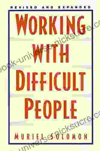 Working With Difficult People: Revised And Expanded
