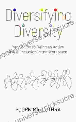 Diversifying Diversity: Your Guide To Being An Active Ally Of Inclusion In The Workplace