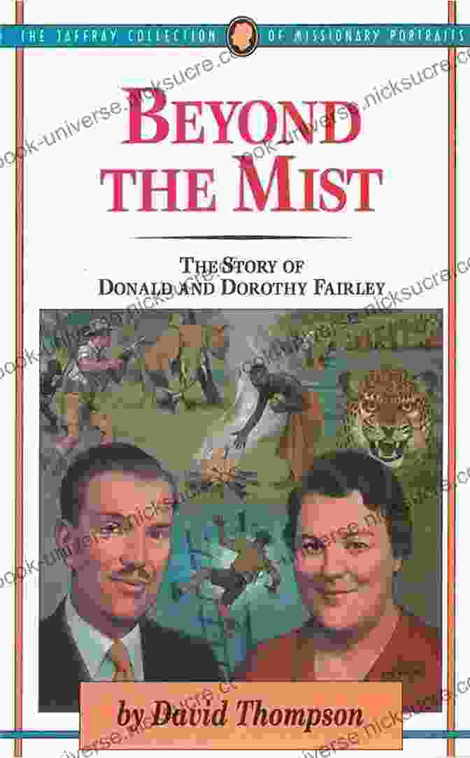 Donald And Dorothy Fairley In China In The 1920s. Beyond The Mist: The Story Of Donald And Dorothy Fairley (The Jaffray Collection Of Missionary Portraits)
