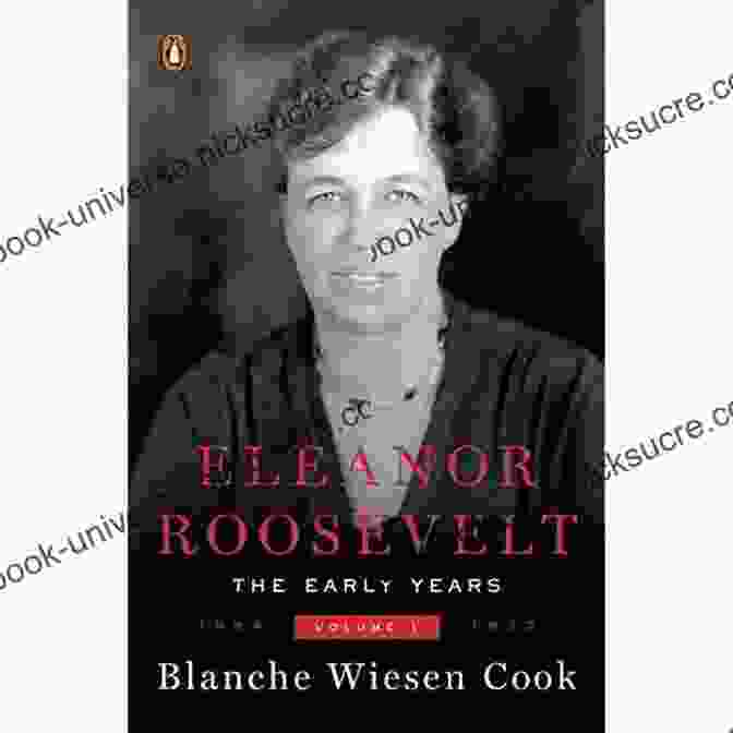 Eleanor Roosevelt Volume I: The Early Years 1884 1933 Eleanor Roosevelt Volume 1: The Early Years 1884 1933