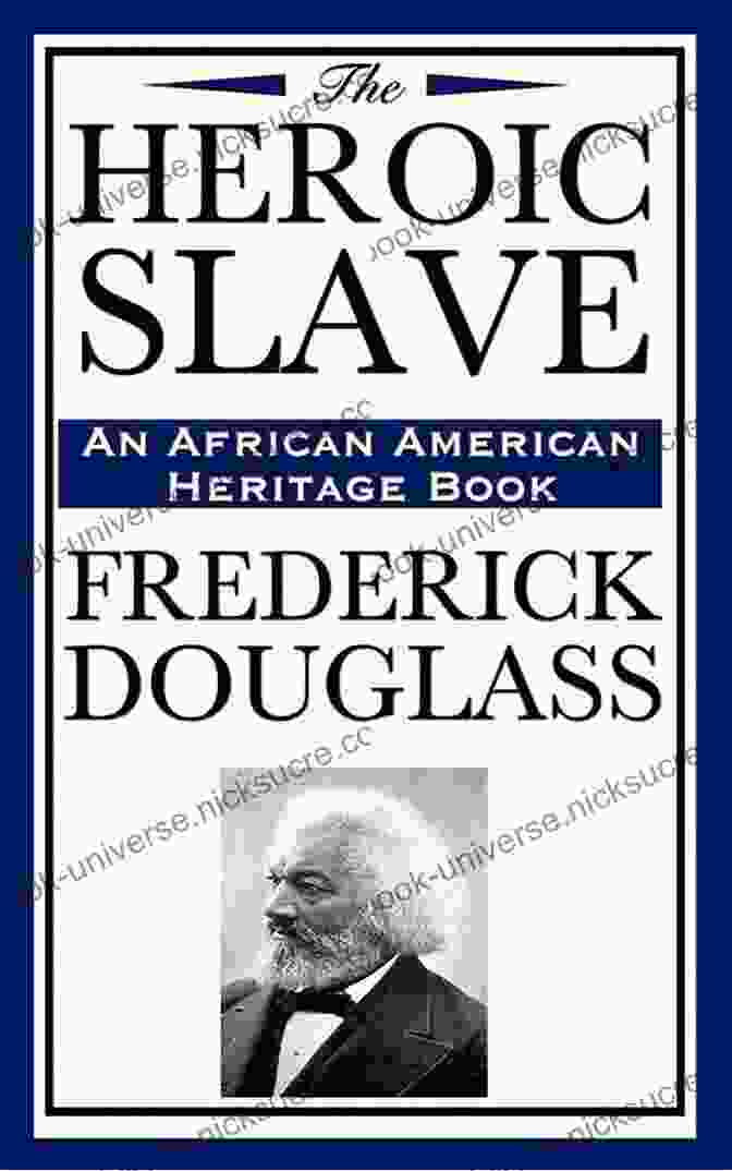 Frederick Douglass, The Heroic Slave Who Escaped Bondage And Became A Prominent Abolitionist And Civil Rights Leader The Speeches Autobiographical Writings Of Frederick Douglass: The Heroic Slave My Bondage And My Freedom My Escape From Slavery Self Made Men