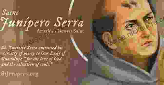Junipero Serra, A Spanish Franciscan Missionary And The Founding Father Of California Junipero Serra: California S Founding Father