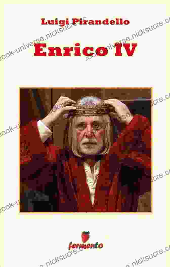 Luigi Pirandello's Play Enrico IV Explores The Themes Of Identity, Madness, And Reality Through The Character Of Enrico IV, A Nobleman Who Believes Himself To Be The Holy Roman Emperor Pirandello S Henry IV Tom Stoppard