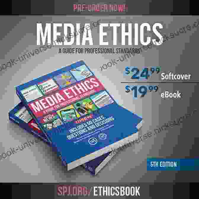 Media Ethics Guide For Professional Conduct, Covering Principles, Guidelines, And Examples. Media Ethics: A Guide For Professional Conduct