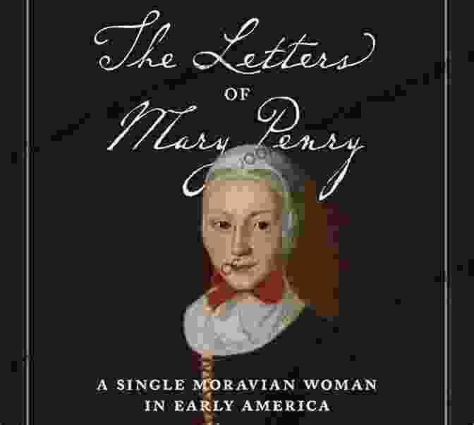 Portrait Of Mary Penry, A Woman With Dark Hair And Eyes, Wearing A White Bonnet And A Black Dress. The Letters Of Mary Penry: A Single Moravian Woman In Early America (Pietist Moravian And Anabaptist Studies)