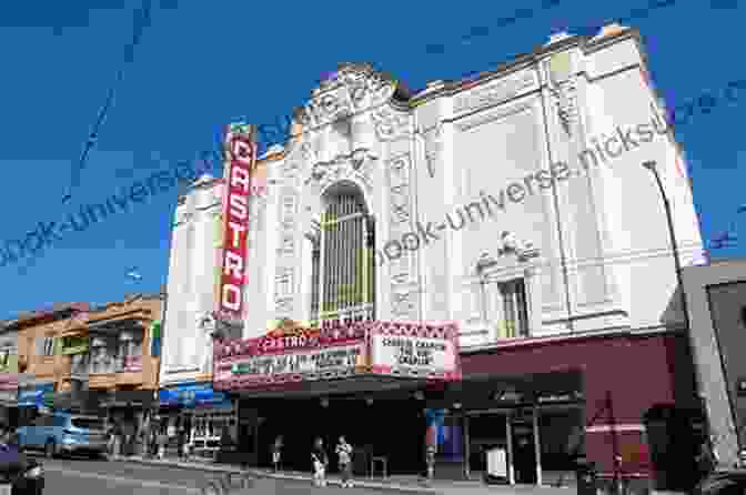 The Castro Theatre, A Historical Landmark In San Francisco Impresario Of Castro Street: An Intimate Showbiz Memoir