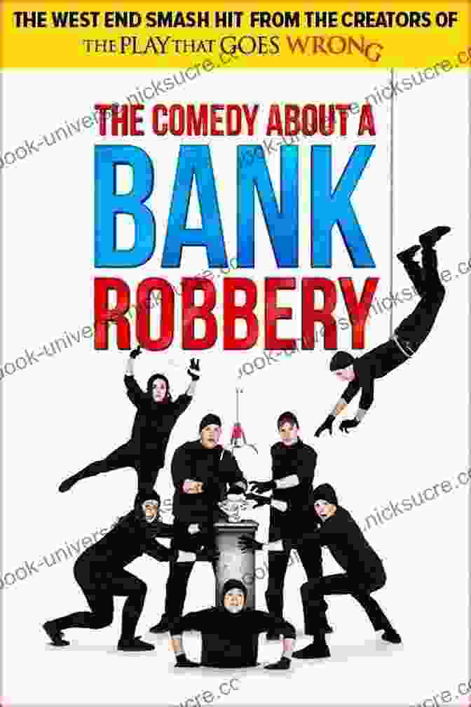 The Comedy About A Bank Robbery Promotional Poster Showing A Group Of Masked Individuals In The Midst Of A Bank Heist, With One Holding A Gun And Another A Bag Of Money The Comedy About A Bank Robbery (Modern Plays)