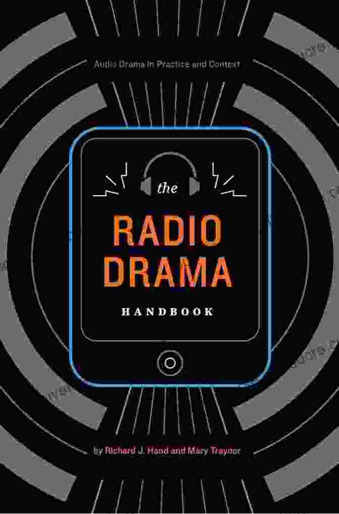 The Radio Drama Handbook Cover The Radio Drama Handbook: Audio Drama In Context And Practice (Audio Drama In Practice And Context)